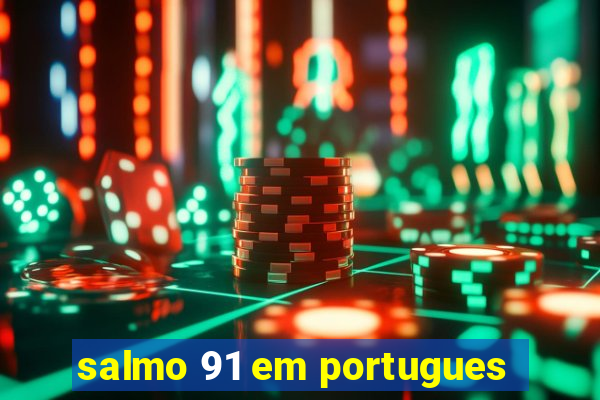 salmo 91 em portugues